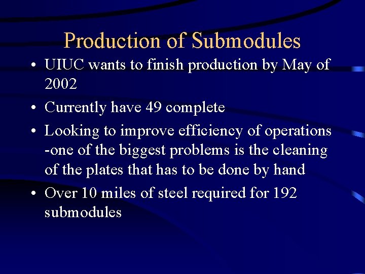 Production of Submodules • UIUC wants to finish production by May of 2002 •