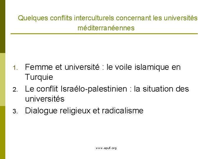 Quelques conflits interculturels concernant les universités méditerranéennes 1. 2. 3. Femme et université :