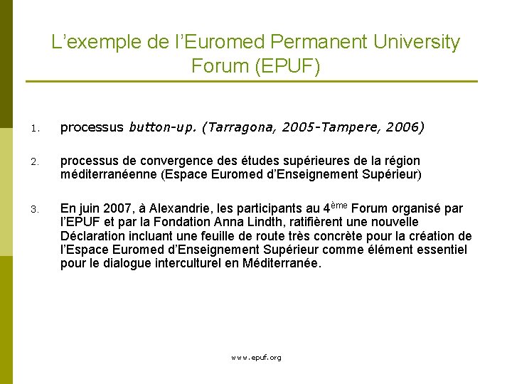 L’exemple de l’Euromed Permanent University Forum (EPUF) 1. processus button-up. (Tarragona, 2005 -Tampere, 2006)