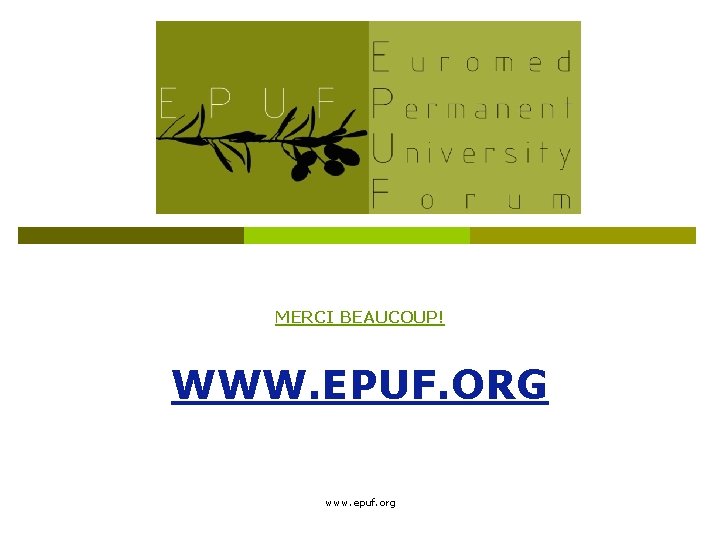 MERCI BEAUCOUP! WWW. EPUF. ORG www. epuf. org 