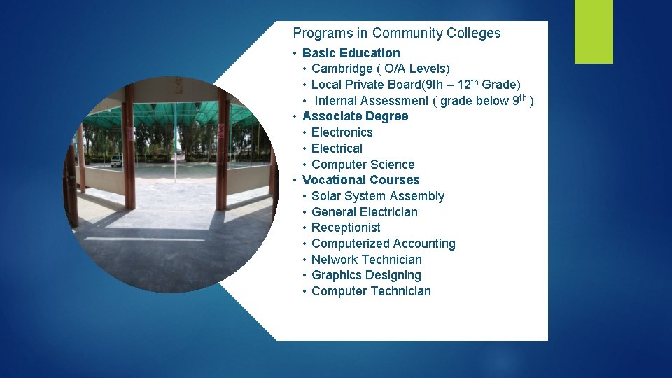 Programs in Community Colleges • Basic Education • Cambridge ( O/A Levels) • Local