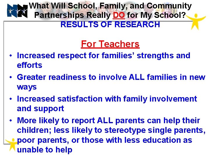 What Will School, Family, and Community Partnerships Really DO for My School? RESULTS OF