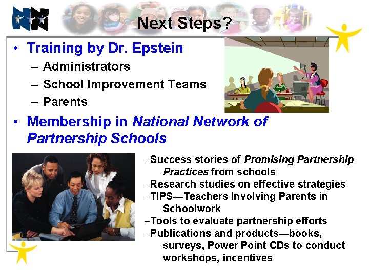 Next Steps? • Training by Dr. Epstein – Administrators – School Improvement Teams –