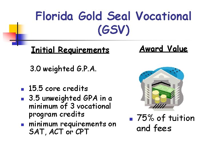 Florida Gold Seal Vocational (GSV) Award Value Initial Requirements 3. 0 weighted G. P.