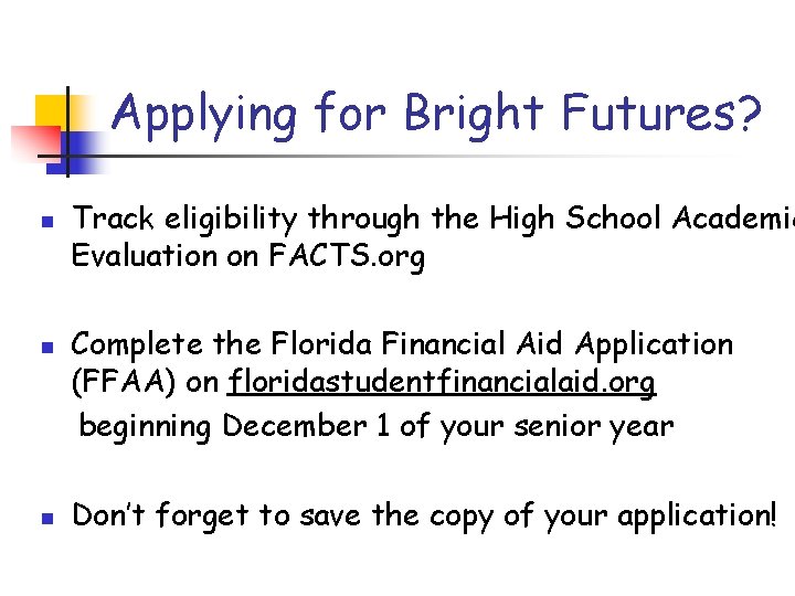 Applying for Bright Futures? n n n Track eligibility through the High School Academic