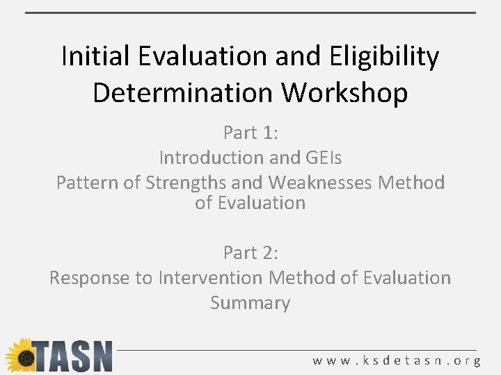 Initial Evaluation and Eligibility Determination Workshop Part 1: Introduction and GEIs Pattern of Strengths