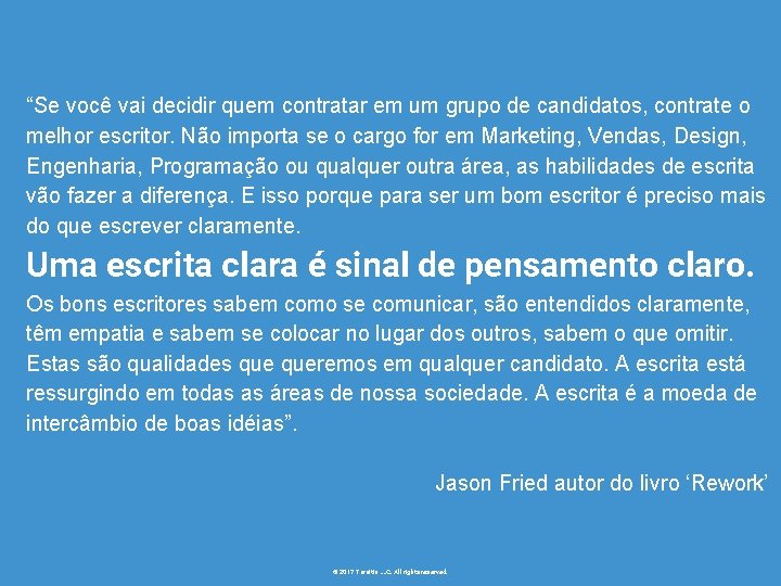 “Se você vai decidir quem contratar em um grupo de candidatos, contrate o melhor