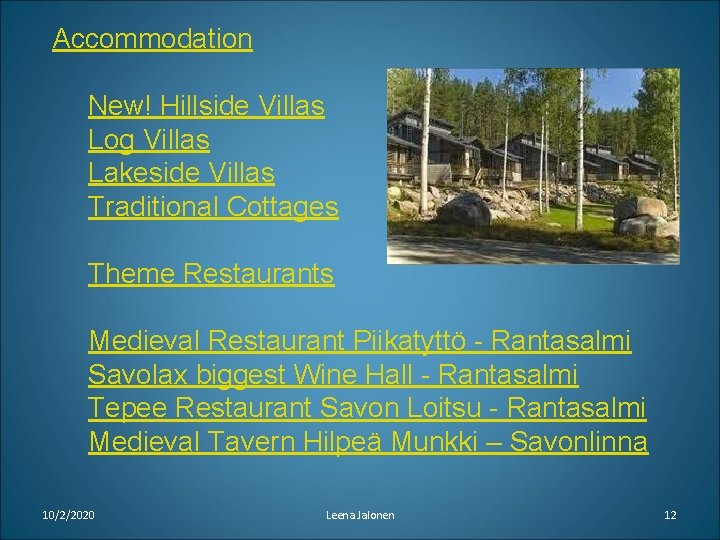 Accommodation New! Hillside Villas Log Villas Lakeside Villas Traditional Cottages Theme Restaurants Medieval Restaurant