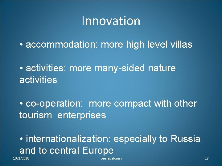 Innovation • accommodation: more high level villas • activities: more many-sided nature activities •