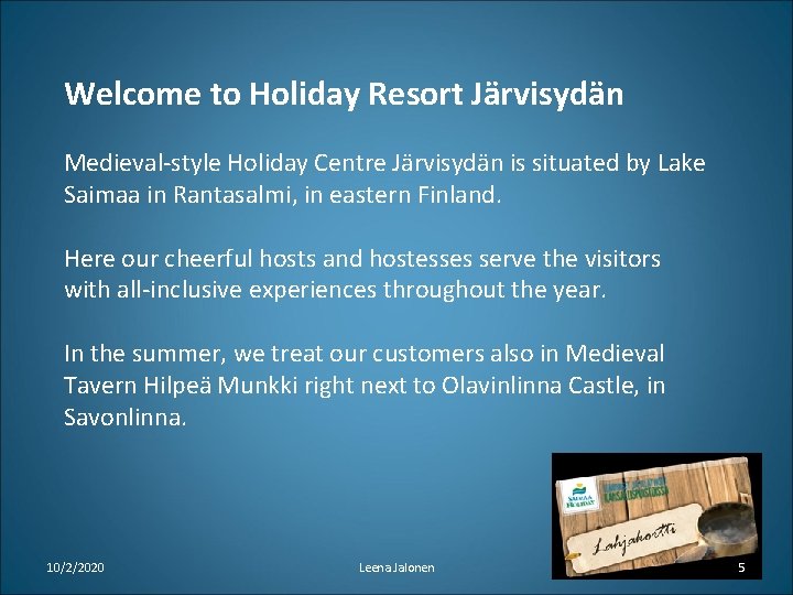 Welcome to Holiday Resort Järvisydän Medieval-style Holiday Centre Järvisydän is situated by Lake Saimaa