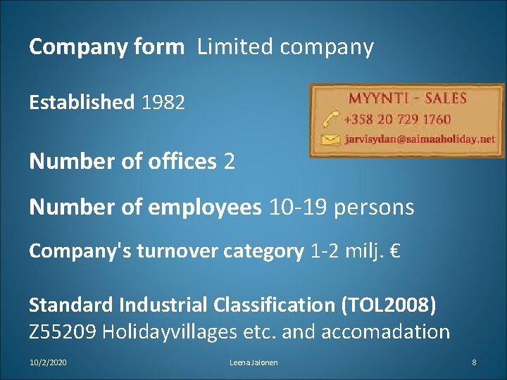 Company form Limited company Established 1982 Number of offices 2 Number of employees 10
