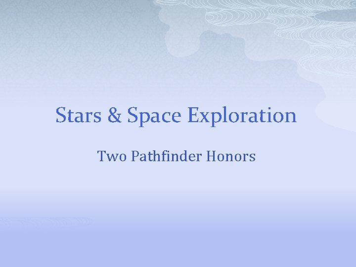 Stars & Space Exploration Two Pathfinder Honors 