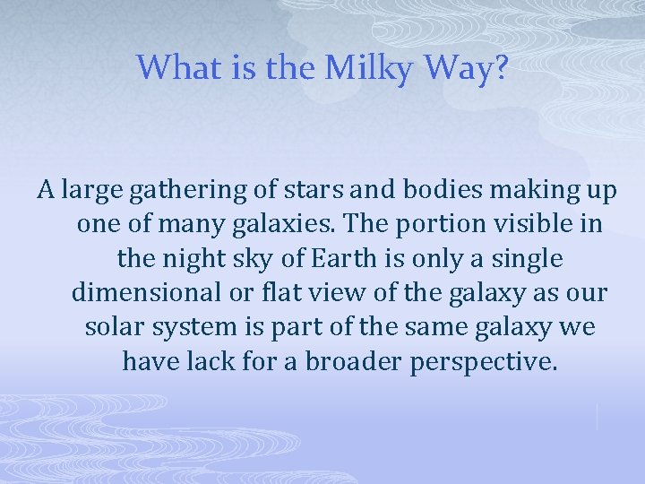 What is the Milky Way? A large gathering of stars and bodies making up