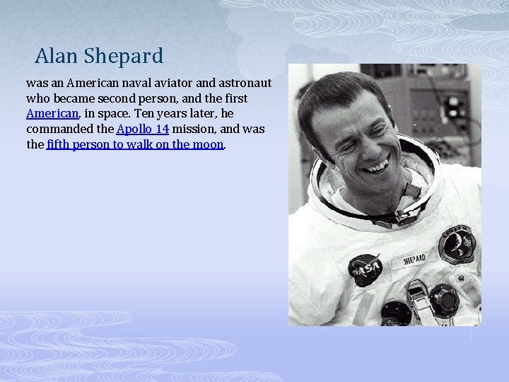 Alan Shepard was an American naval aviator and astronaut who became second person, and