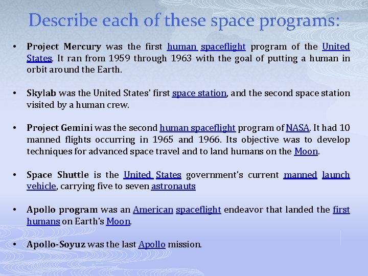 Describe each of these space programs: • Project Mercury was the first human spaceflight