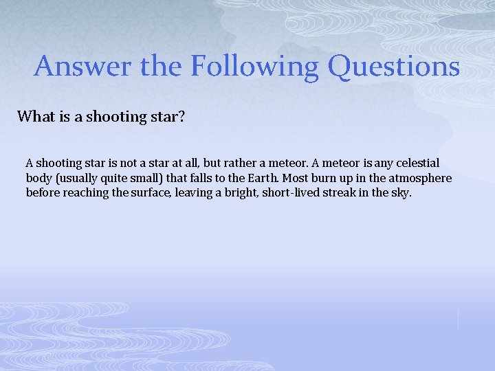 Answer the Following Questions What is a shooting star? A shooting star is not