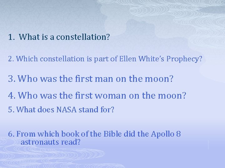 1. What is a constellation? 2. Which constellation is part of Ellen White’s Prophecy?