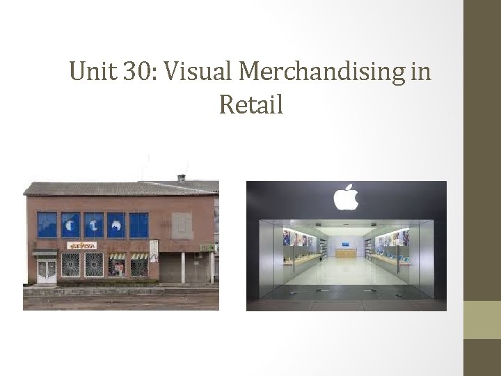 Unit 30: Visual Merchandising in Retail Unit 30: Visual Merchandising in Retail