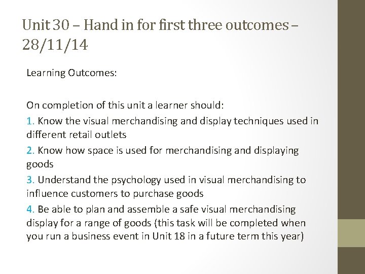 Unit 30 – Hand in for first three outcomes – 28/11/14 Learning Outcomes: On Unit 30 – Hand in for first three outcomes – 28/11/14 Learning Outcomes: On