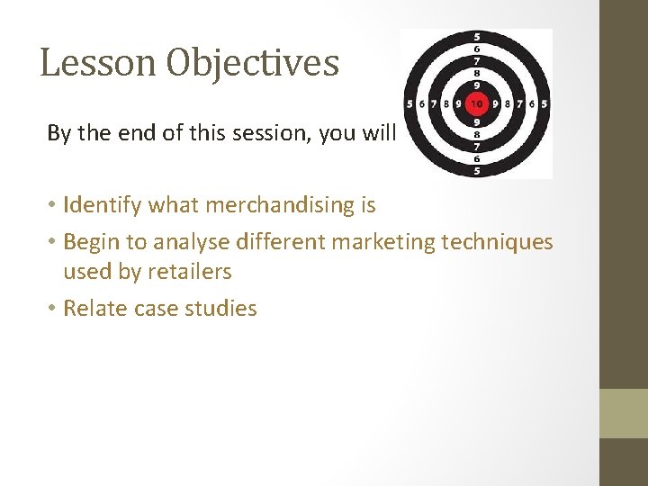 Lesson Objectives By the end of this session, you will have: • Identify what Lesson Objectives By the end of this session, you will have: • Identify what