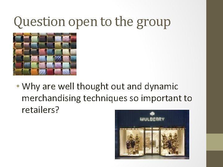 Question open to the group • Why are well thought out and dynamic merchandising Question open to the group • Why are well thought out and dynamic merchandising