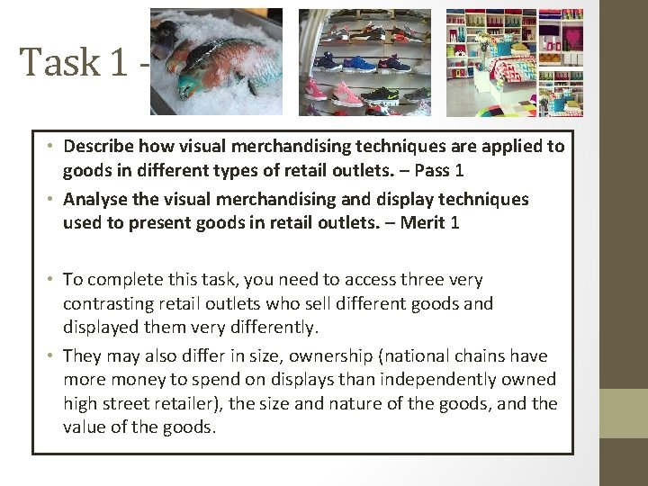 Task 1 • Describe how visual merchandising techniques are applied to goods in different Task 1 • Describe how visual merchandising techniques are applied to goods in different
