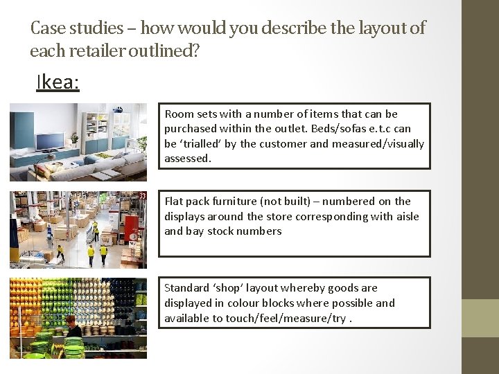 Case studies – how would you describe the layout of each retailer outlined? Ikea: Case studies – how would you describe the layout of each retailer outlined? Ikea: