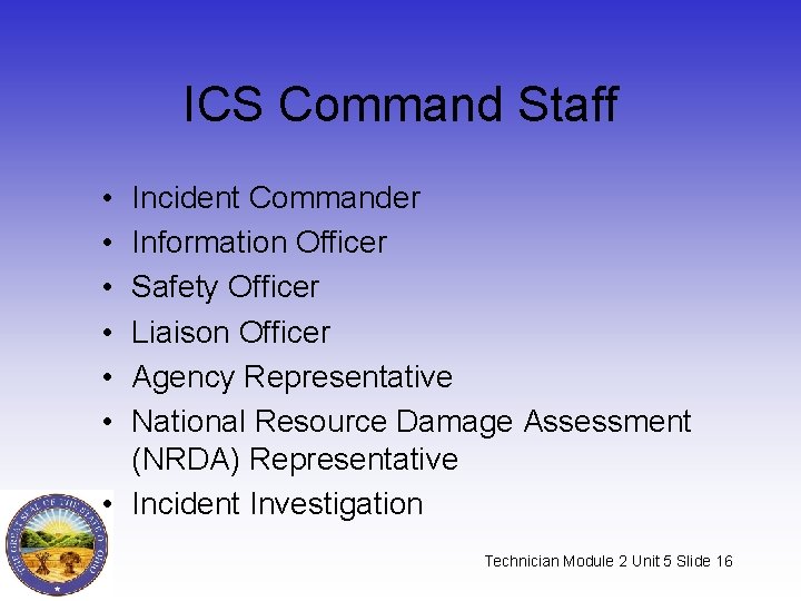 ICS Command Staff • • • Incident Commander Information Officer Safety Officer Liaison Officer ICS Command Staff • • • Incident Commander Information Officer Safety Officer Liaison Officer