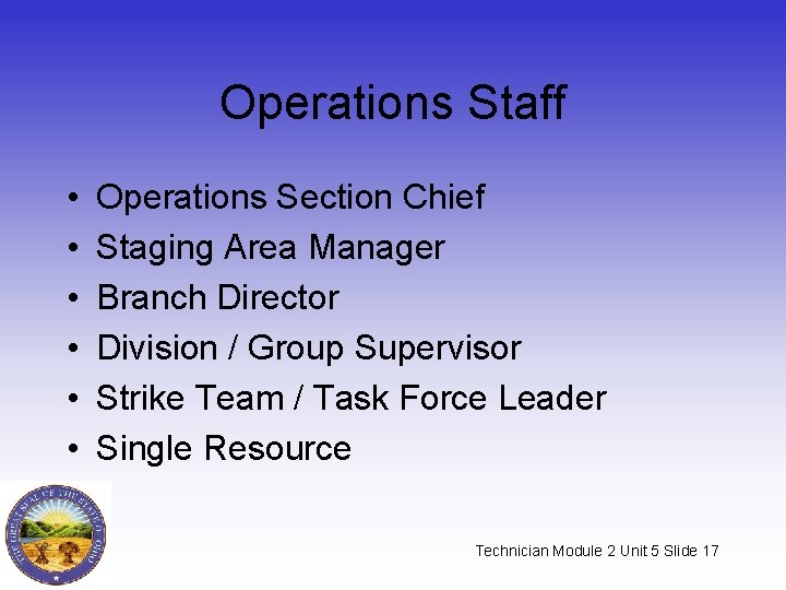 Operations Staff • • • Operations Section Chief Staging Area Manager Branch Director Division Operations Staff • • • Operations Section Chief Staging Area Manager Branch Director Division