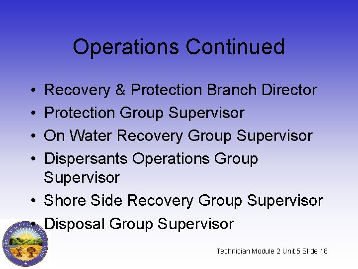 Operations Continued • • Recovery & Protection Branch Director Protection Group Supervisor On Water