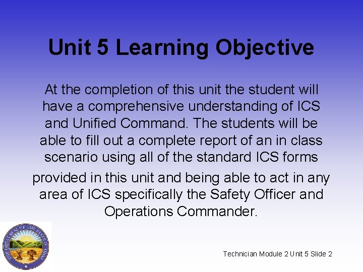 Unit 5 Learning Objective At the completion of this unit the student will have