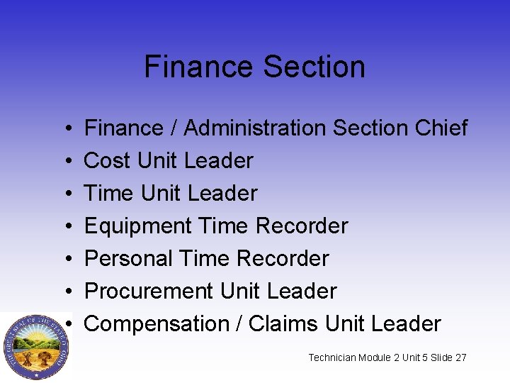 Finance Section • • Finance / Administration Section Chief Cost Unit Leader Time Unit