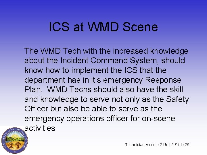 ICS at WMD Scene The WMD Tech with the increased knowledge about the Incident ICS at WMD Scene The WMD Tech with the increased knowledge about the Incident