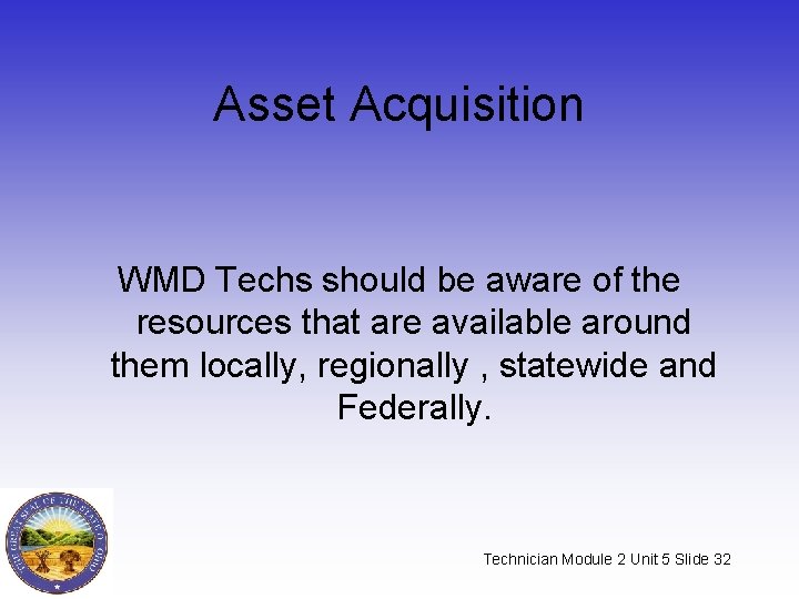 Asset Acquisition WMD Techs should be aware of the resources that are available around