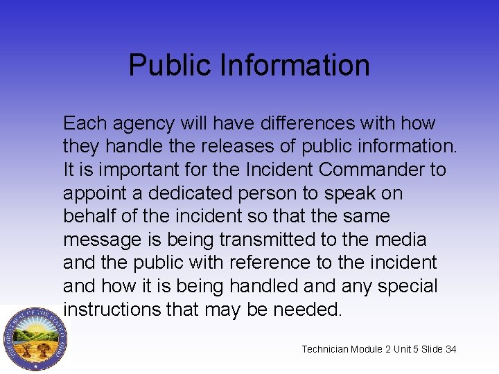 Public Information Each agency will have differences with how they handle the releases of Public Information Each agency will have differences with how they handle the releases of