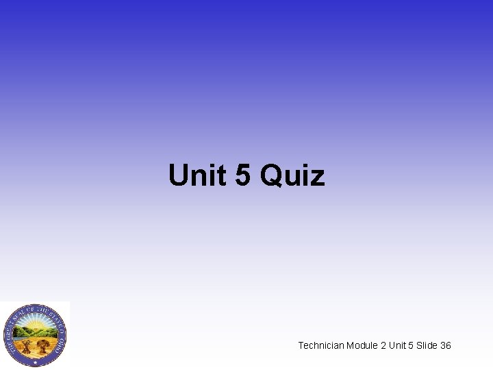 Unit 5 Quiz Technician Module 2 Unit 5 Slide 36 