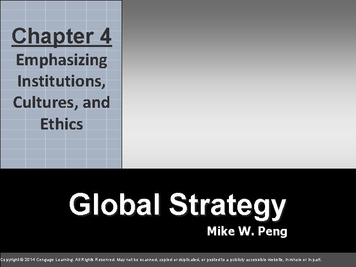 4 Chapter 4 chapter Emphasizing Institutions, Cultures, and Ethics Global Strategy Global Mike W.