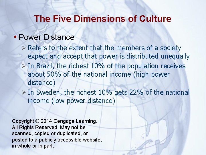 The Five Dimensions of Culture • Power Distance Refers to the extent that the