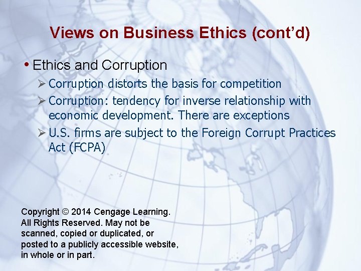Views on Business Ethics (cont’d) • Ethics and Corruption distorts the basis for competition