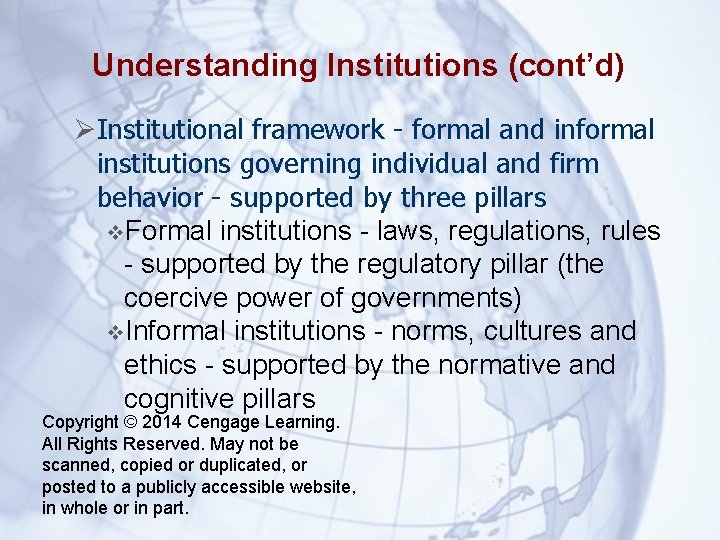 Understanding Institutions (cont’d) Institutional framework - formal and informal institutions governing individual and firm