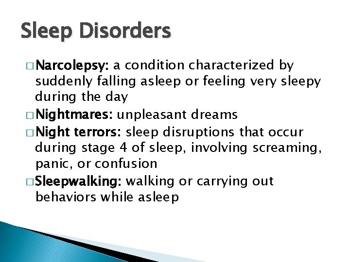 Sleep Disorders � Narcolepsy: a condition characterized by suddenly falling asleep or feeling very