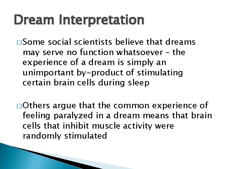 Dream Interpretation � Some social scientists believe that dreams may serve no function whatsoever