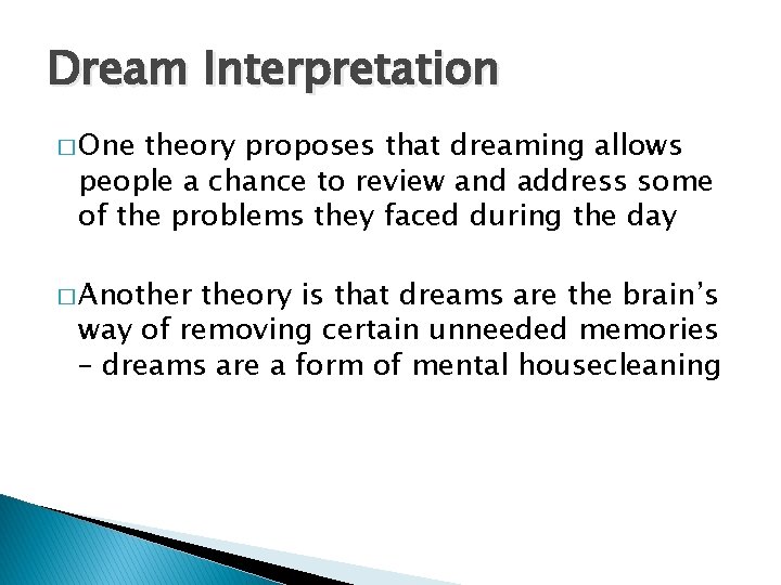 Dream Interpretation � One theory proposes that dreaming allows people a chance to review