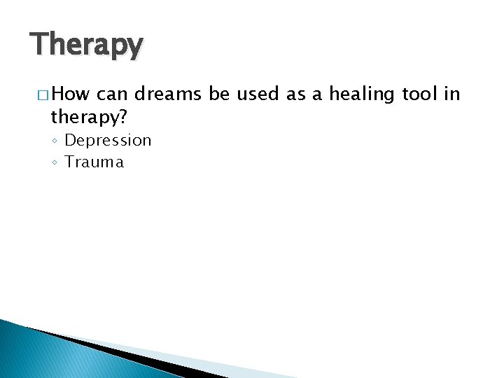 Therapy � How can dreams be used as a healing tool in therapy? ◦