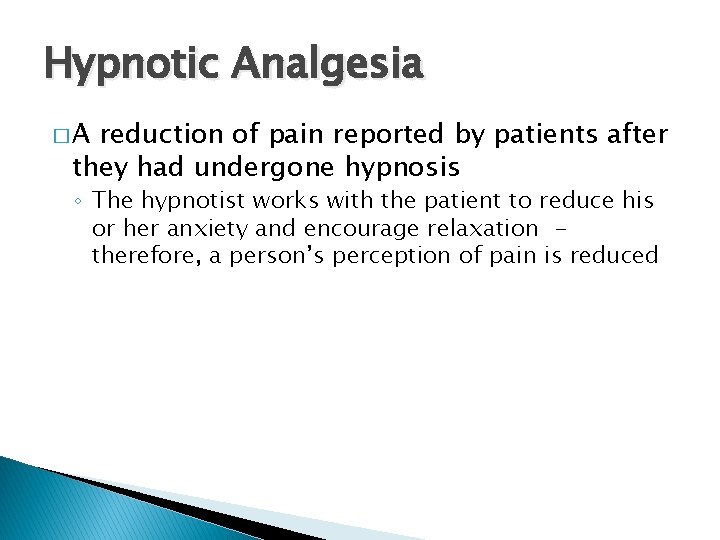 Hypnotic Analgesia �A reduction of pain reported by patients after they had undergone hypnosis