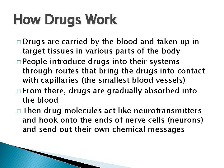 How Drugs Work � Drugs are carried by the blood and taken up in