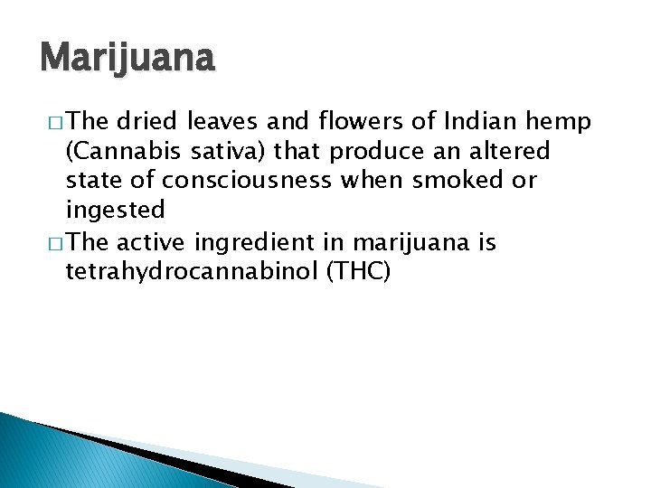 Marijuana � The dried leaves and flowers of Indian hemp (Cannabis sativa) that produce