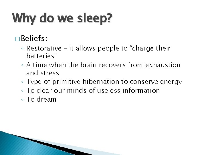 Why do we sleep? � Beliefs: ◦ Restorative – it allows people to “charge