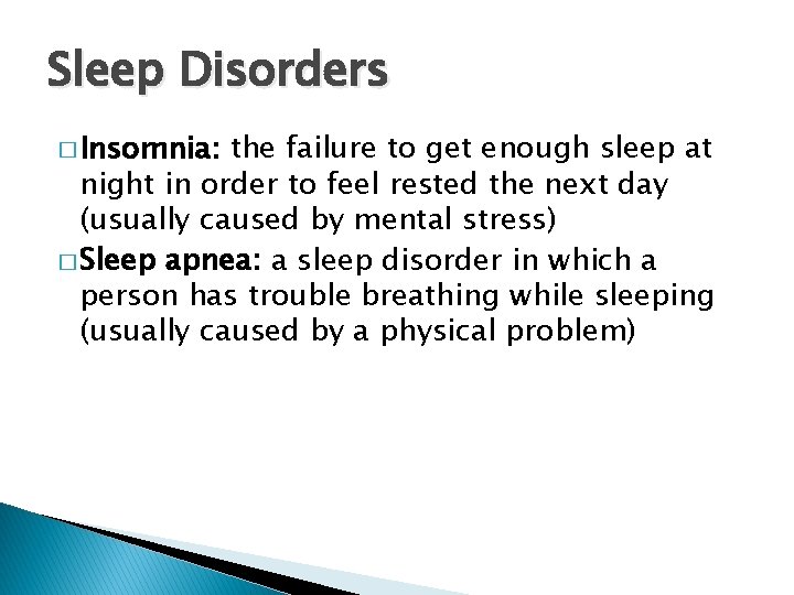 Sleep Disorders � Insomnia: the failure to get enough sleep at night in order