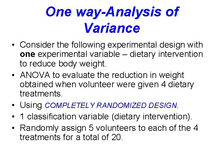 One way-Analysis of Variance • Consider the following experimental design with one experimental variable